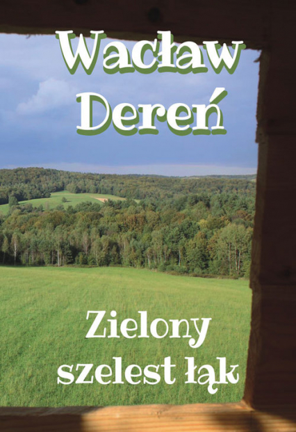 Zielony szelest łąk - Wacław Dereń | okładka