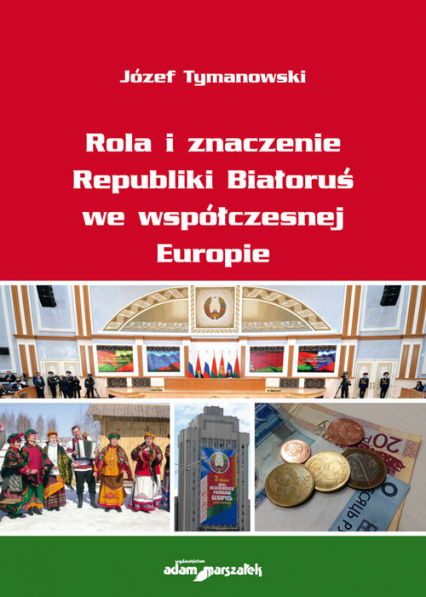 Rola i znaczenie Republiki Białoruś we współczesnej Europie - Józef Tymanowski | okładka