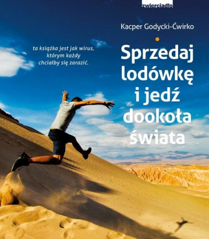 Sprzedaj lodówkę i jedź dookoła świata - Kacper Godycki-Ćwirko | okładka