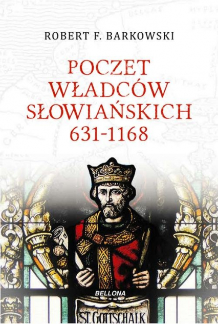 Poczet władców słowiańskich 631-1168 - Robert F. Barkowski | okładka