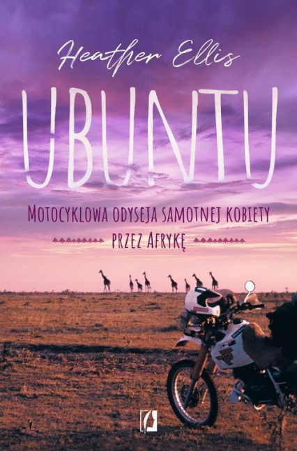 Ubuntu Motocyklowa odyseja samotnej kobiety przez Afrykę - Heather Ellis | okładka