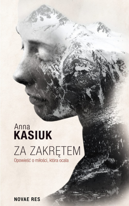 Za zakrętem Opowieść o miłości, która ocala - Anna  Kasiuk | okładka