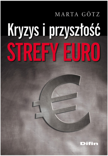 Kryzys i przyszłość strefy euro - Marta Gotz | okładka