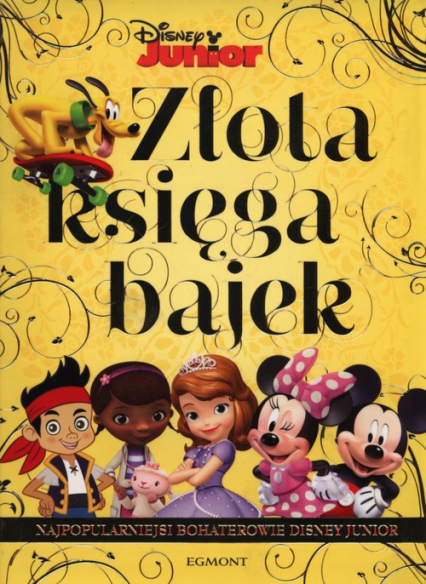 Złota księga bajek Najpopularniejsi bohaterowie Disney Junior -  | okładka