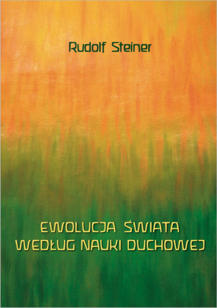 Ewolucja świata według nauki duchowej - Rudolf Steiner | okładka