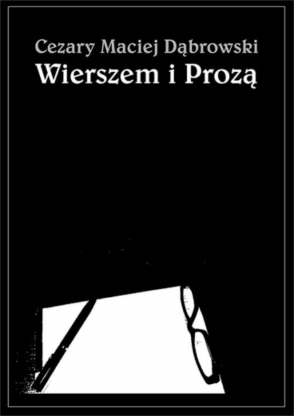 Wierszem i Prozą - Dąbrowski Cezary Maciej | okładka