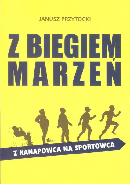 Z biegiem marzeń Z kanapowca na sportowca - Janusz Przytocki | okładka