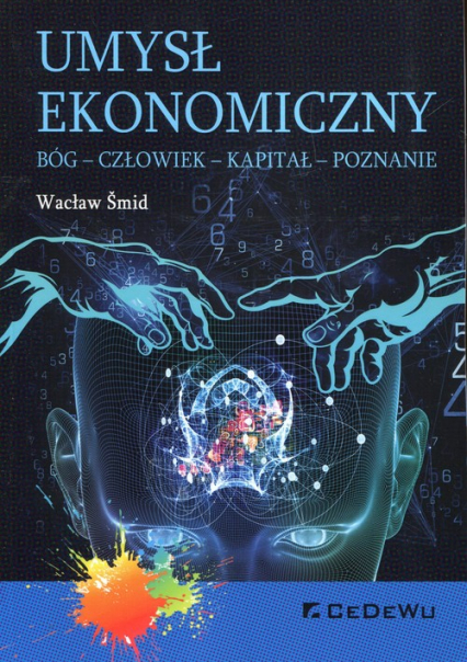 Umysł ekonomiczny Bóg człowiek kapitał poznanie - Wacław Smid | okładka