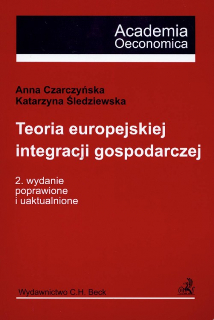 Teoria europejskiej integracji gospodarczej - Czarczyńska Anna | okładka