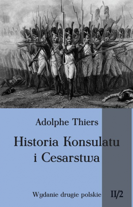 Historia Konsulatu i Cesarstwa Tom 2 Część 2 - Adolphe Thiers | okładka