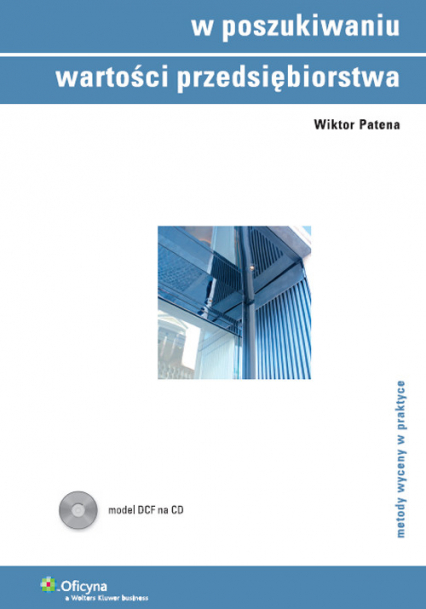 W poszukiwaniu wartości przedsiębiorstwa z płytą CD metody wyceny w praktyce - Wiktor Patena | okładka