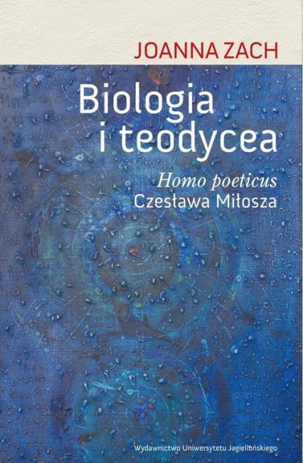 Biologia i teodycea Homo poeticus Czesława Miłosza - Joanna Zach | okładka