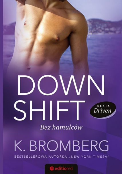 Down Shift Bez hamulców Seria Driven - K. Bromberg | okładka