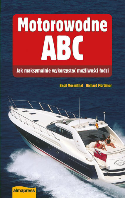 Motorowodne ABC Jak maksymalnie wykorzystać mozliwości łodzi - Basil Mosenthal, Mortimer Richard | okładka