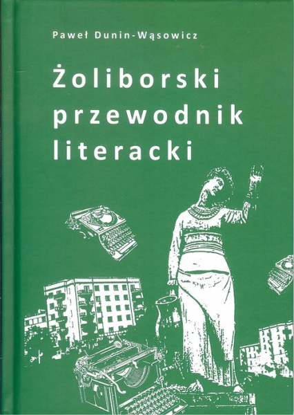 Żoliborski przewodnik literacki - Paweł Dunin-Wąsowicz | okładka