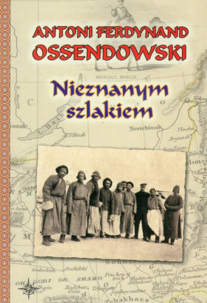 Nieznanym szlakiem - Antoni Ferdynand Ossendowski | okładka