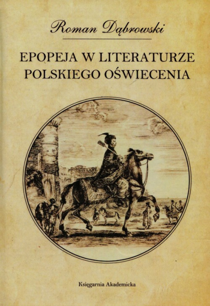 Epopeja w literaturze polskiego Oświecenia - Dąbrowski Roman | okładka