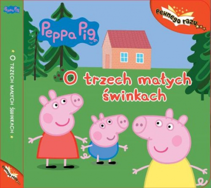 Peppa Pig Pewnego razu Tom 4 O trzech małych świnkach -  | okładka