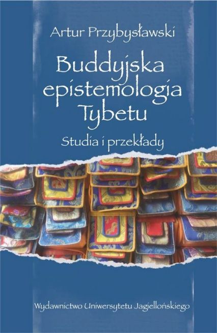 Buddyjska epistemologia Tybetu Studia i przekłady - Artur Przybysławski | okładka