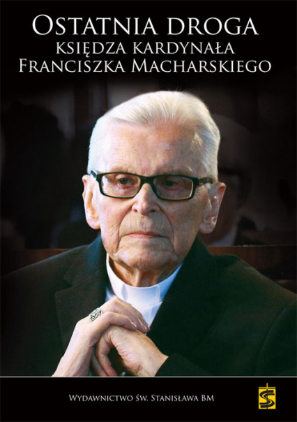 Ostatnia droga Księdza Kardynała Franciszka Macharskiego - Pabis Małgorzata | okładka