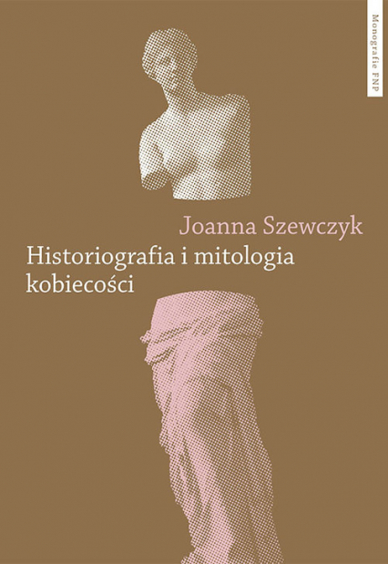 Historiografia i mitologia kobiecości - Szewczyk Joanna | okładka
