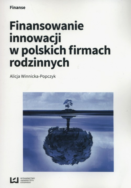 Finansowanie innowacji w polskich firmach rodzinnych - Alicja Winnicka-Popczyk | okładka