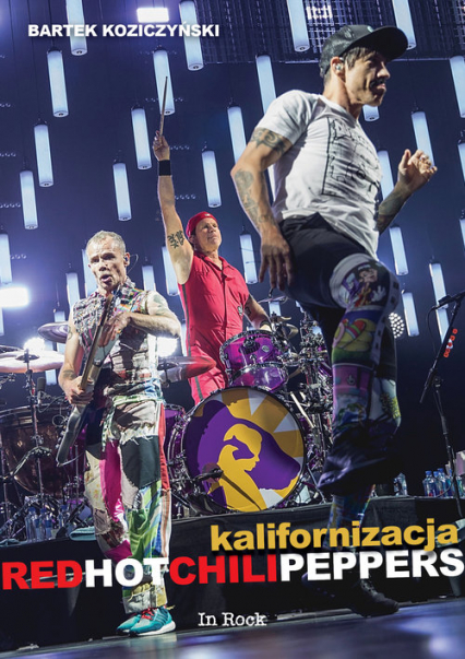 Kalifornizacja Red Hot Chili Peppers - Bartek Koziczyński | okładka