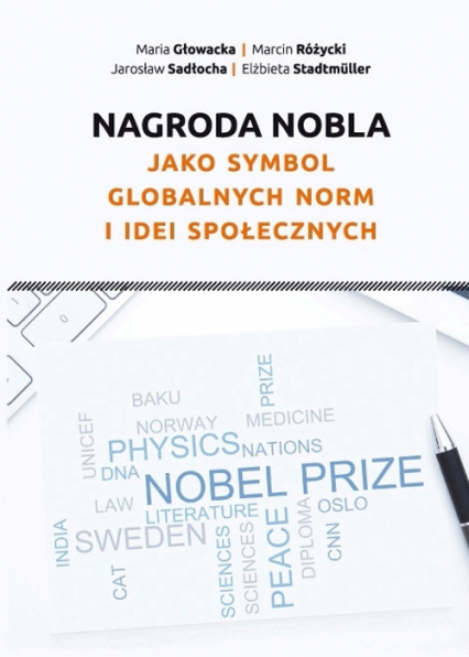 Nagroda Nobla jako symbol globalnych norm i idei społecznych - Głowacka Maria, Różycki Marcin, Stadtmüller Elżbieta | okładka