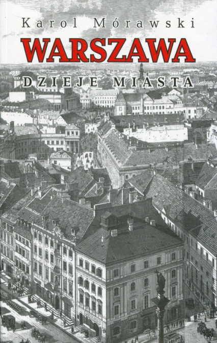 Warszawa Dzieje miasta - Morawski Karol | okładka