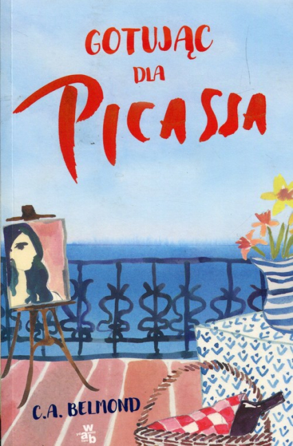 Gotując dla Picassa - C.A. Belmond | okładka