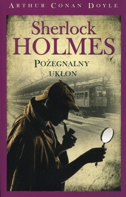 Sherlock Holmes Pożegnalny ukłon - Arthur Conan Doyle | okładka