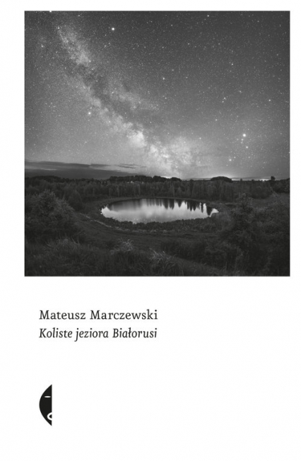 Koliste jeziora Białorusi - Mateusz Marczewski | okładka