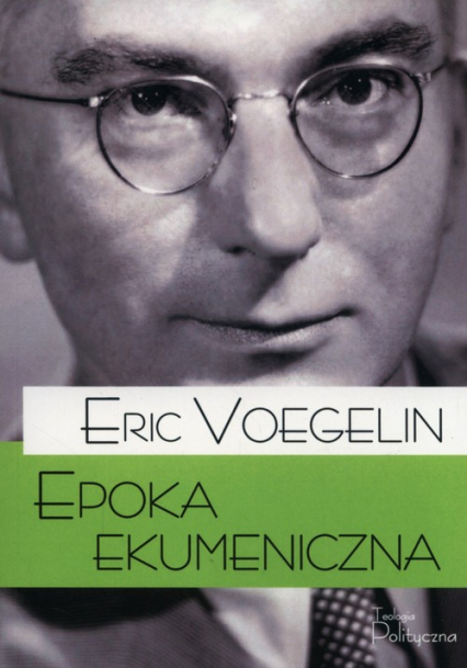Epoka ekumeniczna - Eric Voegelin | okładka