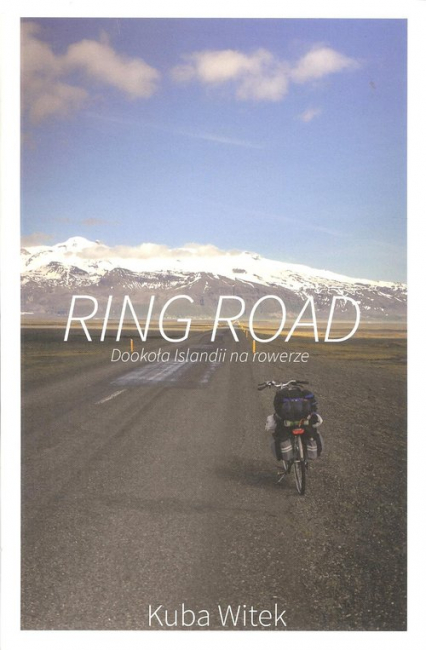 Ring Road Dookoła Islandii na rowerze - Kuba Witek | okładka