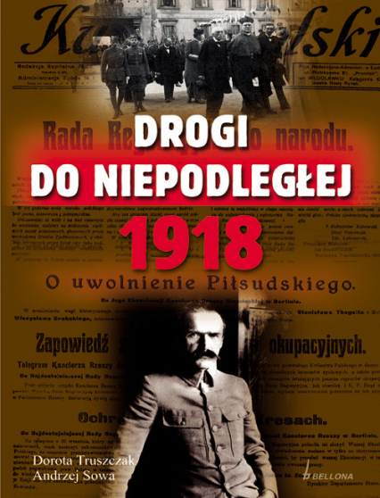 Drogi do niepodległej 1918 - Truszczak Dorota | okładka