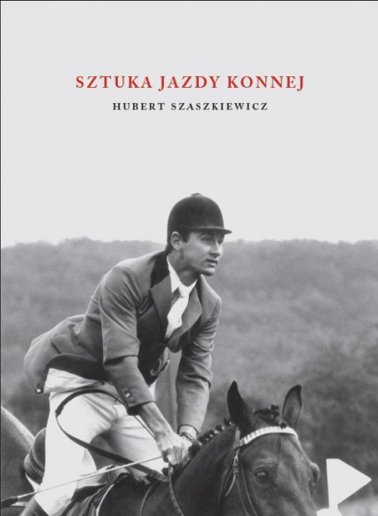 Sztuka jazdy konnej - Hubert Szaszkiewicz | okładka