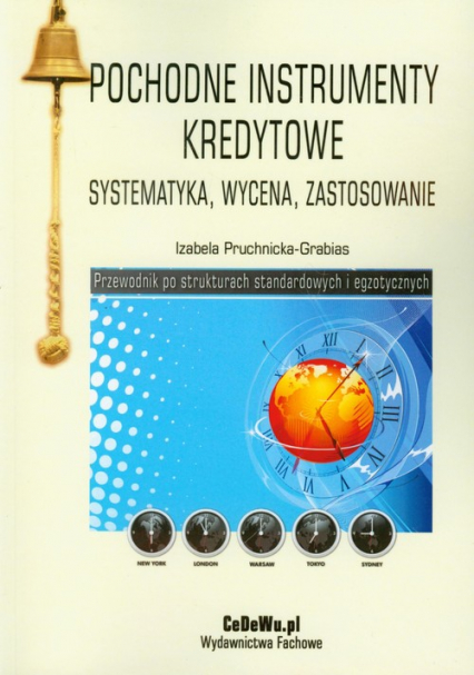 Pochodne instrumenty kredytowe systematyka, wycena, zastosowanie - Izabela Pruchnicka-Grabias | okładka