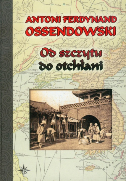 Od szczytu do otchłani - Ossendowski Antoni Ferdynand | okładka
