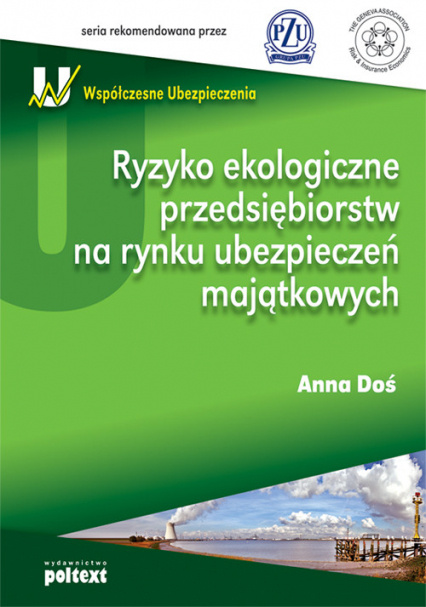 Ryzyko ekologiczne przedsiębiorstw na rynku ubezpieczeń majątkowych - Anna Doś | okładka