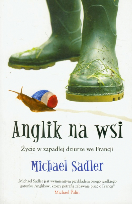 Anglik na wsi Życie w zapadłej dziurze we Francji - Michael Sadler | okładka
