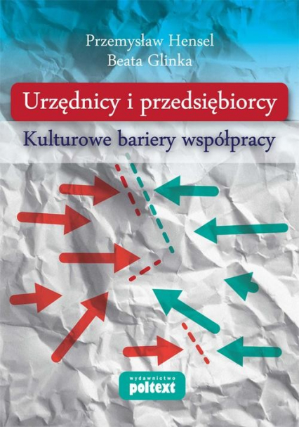 Urzędnicy i przedsiębiorcy Kulturowe bariery współpracy - Hensel Przemysław | okładka