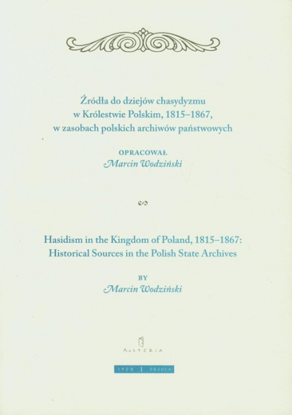 Żródła do dziejów chasydyzmu w Królestwie Polskim 1815-1867 w zasobach polskich archiwów państwowych -  | okładka