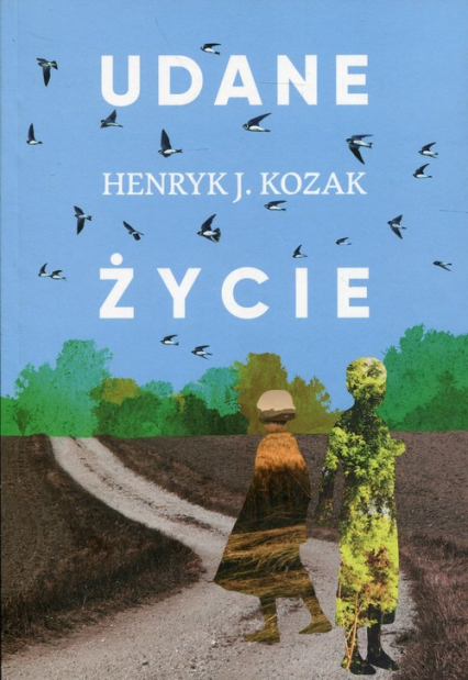 Udane życie - Kozak Henryk J. | okładka