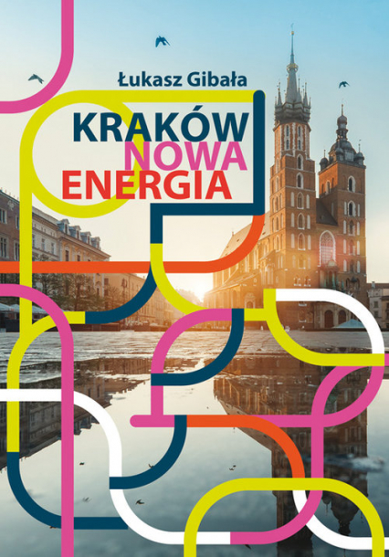 Kraków Nowa energia - Łukasz Gibała | okładka