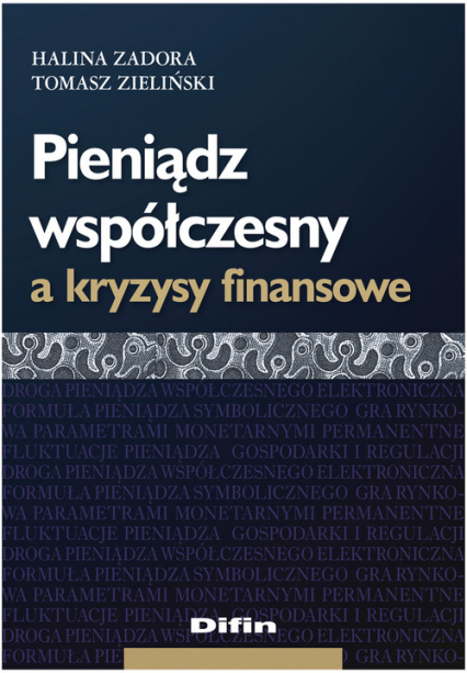 Pieniądz współczesny a kryzysy finansowe - Halina Zadora, Zieliński Tomasz | okładka