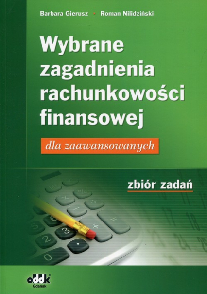 Wybrane zagadnienia rachunkowości finansowej Zbiór zadań dla zaawansowanych - Barbara Gierusz, Nilidziński Roman | okładka