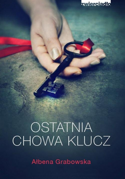 Ostatnia chowa klucz - Ałbena Grabowska | okładka