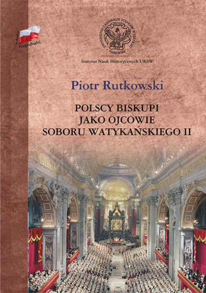 Polscy biskupi jako ojcowie Soboru Watykańskiego II - Piotr Rutkowski | okładka