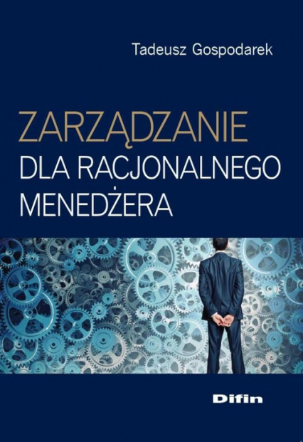 Zarządzanie dla racjonalnego menedżera - Tadeusz Gospodarek | okładka