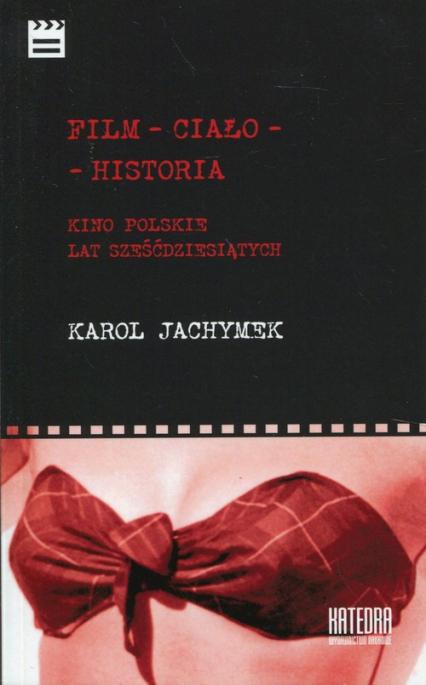 Film - ciało - historia Kino polskie lat sześćdziesiątych - Karol Jachymek | okładka